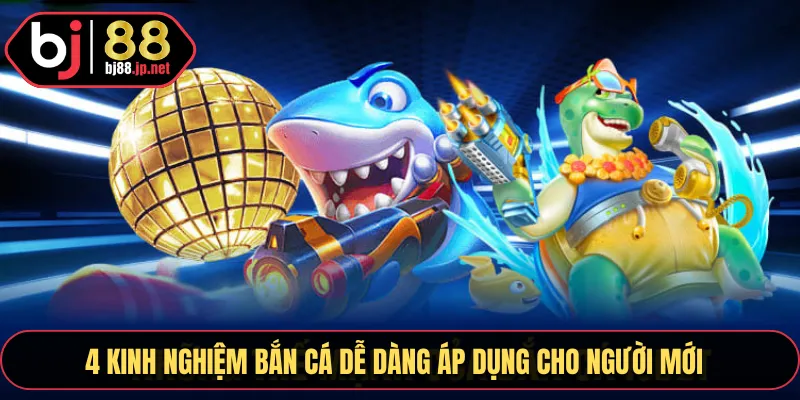 4 kinh nghiệm bắn cá dễ dàng áp dụng cho người mới