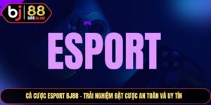 Cá Cược Esport Bj88