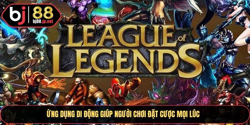 Ứng dụng về di động giúp cho người chơi đặt cược mọi lúc