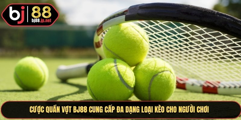 Cược quần vợt BJ88 cung cấp đa dạng loại kèo cho người chơi