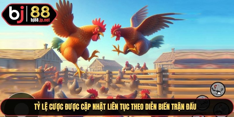 Tỷ lệ cược được cập nhật liên tù tì  theo từng diễn biến trận đấu đó