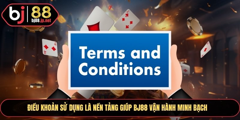 Điều khoản sử dụng là nền tảng giúp BJ88 vận hành minh bạch 