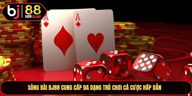 Sòng bài Bj88 cung cấp đa dạng trò chơi cá cược hấp dẫn